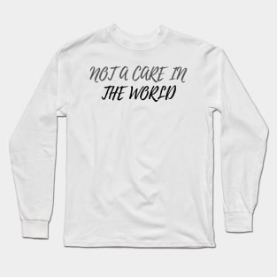 Not A Care In The World Long Sleeve T-Shirt